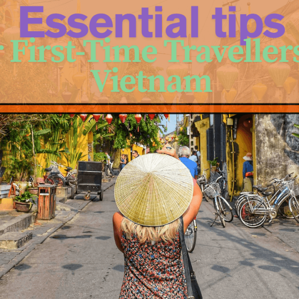 Essential Tips for First-Time Travellers to Vietnam:…