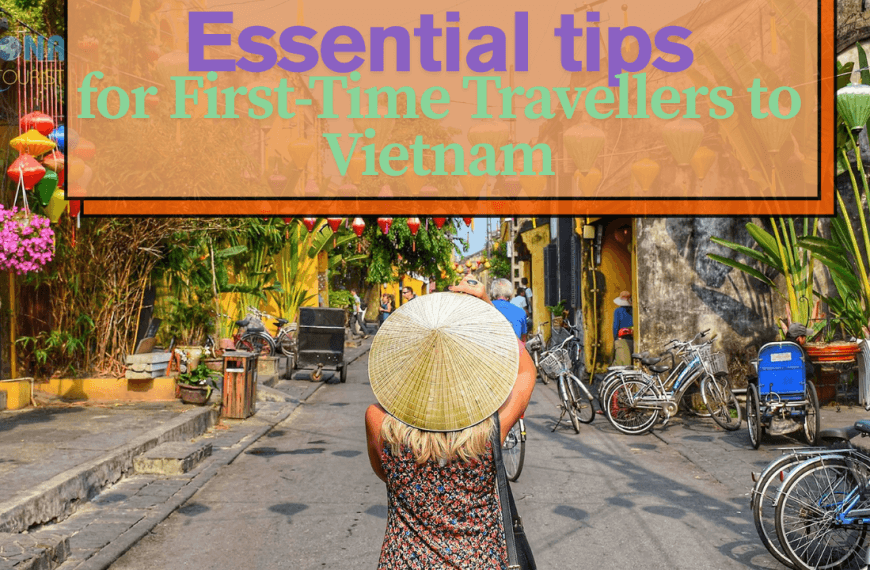 Essential Tips for First-Time Travellers to Vietnam:…